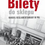 Tytuł: Bilety do sklepu. Handel reglamentowany w PRL
Autor: Andrzej Zawistowski
Wydawnictwo: Wydawnictwo Naukowe PWN
Formaty: MOBI, EPUB