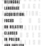 Tytuł: Bilingual Language Acquisition : Focus on Relative Clauses in Polish and English
Autor: Małgorzata Mróz
Wydawnictwo: Wydawnictwa Uniwersytetu Warszawskiego
Formaty: PDF