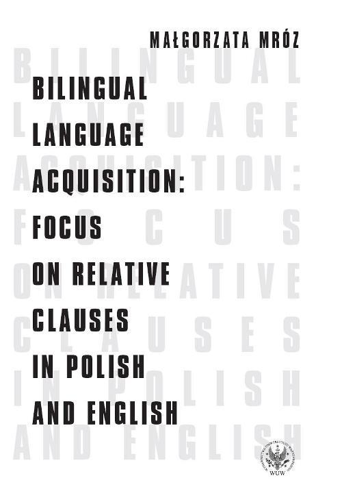 Tytuł: Bilingual Language Acquisition : Focus on Relative Clauses in Polish and English
Autor: Małgorzata Mróz
Wydawnictwo: Wydawnictwa Uniwersytetu Warszawskiego
Formaty: PDF