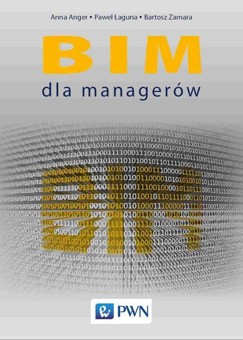 Tytuł: BIM dla managerów
Autor: Anna Anger, Paweł Łaguna, Bartosz Zamara
Wydawnictwo: Wydawnictwo Naukowe PWN
Formaty: EPUB, MOBI