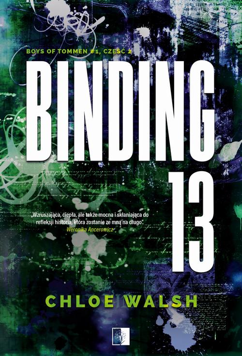 Tytuł: Binding 13 Część druga
Autor: Chloe Walsh
Wydawnictwo: NieZwykłe Zagraniczne
Formaty: EPUB, MOBI
