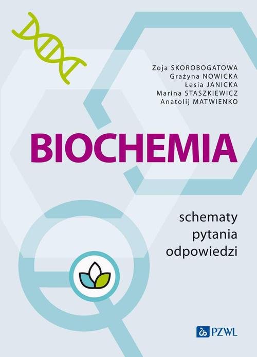 Tytuł: Biochemia. Schematy - pytania - odpowiedzi
Autor: Zoja Skorobogatowa, Grażyna Nowicka, Łesia Janiсka, Marina Staszkiewicz, Anatolij Matwienko
Wydawnictwo: PZWL
Formaty: MOBI, EPUB