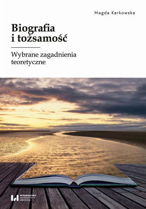 Tytuł: Biografia i tożsamość
Autor: 
Wydawnictwo: Wydawnictwo Uniwersytetu Łódzkiego
Formaty: PDF