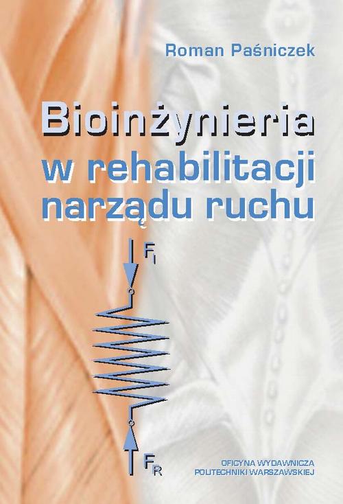 Tytuł: Bioinżynieria w rehabilitacji narządu ruchu
Autor: Roman Paśniczek
Wydawnictwo: Oficyna Wydawnicza Politechniki Warszawskiej
Formaty: PDF