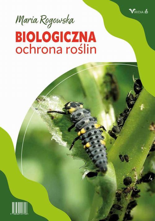 Tytuł: Biologiczna ochrona roślin
Autor: Maria Rogowska
Wydawnictwo: Viridia AB Sp z o.o.
Formaty: PDF