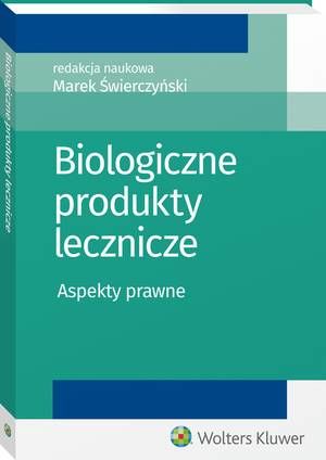 Tytuł: Biologiczne produkty lecznicze. Aspekty prawne
Autor: Marek Świerczyński, Łukasz Żarnowiec, Dariusz Fuchs, Natalia Łojko, Paweł Lenarczyk, Zbigniew Więckowski
Wydawnictwo: Wolters Kluwer
Formaty: PDF