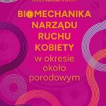 Tytuł: Biomechanika narządu ruchu kobiety w okresie okołoporodowym
Autor: Wanda Forczek-Karkosz
Wydawnictwo: PZWL
Formaty: EPUB, MOBI
