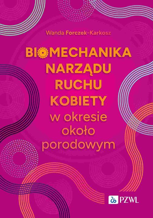 Tytuł: Biomechanika narządu ruchu kobiety w okresie okołoporodowym
Autor: Wanda Forczek-Karkosz
Wydawnictwo: PZWL
Formaty: EPUB, MOBI