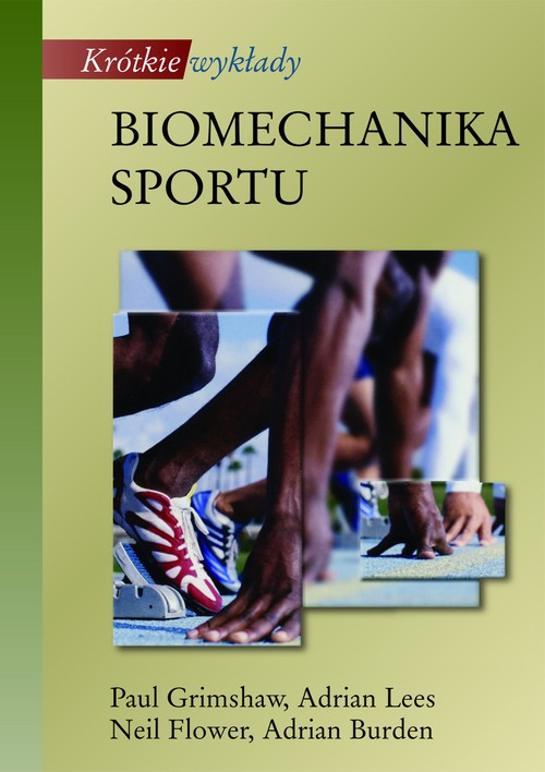 Tytuł: Biomechanika sportu. Krótkie wykłady
Autor: Paul Grimshaw, Adrian Lees, Neil Fowler, Adrian Burden
Wydawnictwo: Wydawnictwo Naukowe PWN
Formaty: PDF