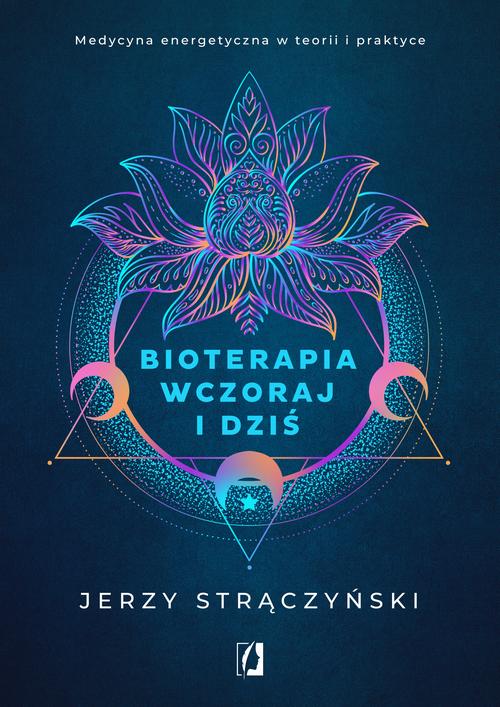 Tytuł: Bioterapia wczoraj i dziś
Autor: Jerzy Strączyński
Wydawnictwo: Wydawnictwo Kobiece
Formaty: MOBI, EPUB