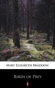 Tytuł: Birds of Prey
Autor: Mary Elizabeth Braddon
Wydawnictwo: KtoCzyta.pl
Formaty: EPUB, MOBI