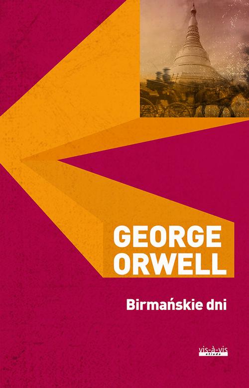 Tytuł: Birmańskie dni
Autor: George Orwell
Wydawnictwo: Vis-a-vis Etiuda
Formaty: EPUB, MOBI, PDF