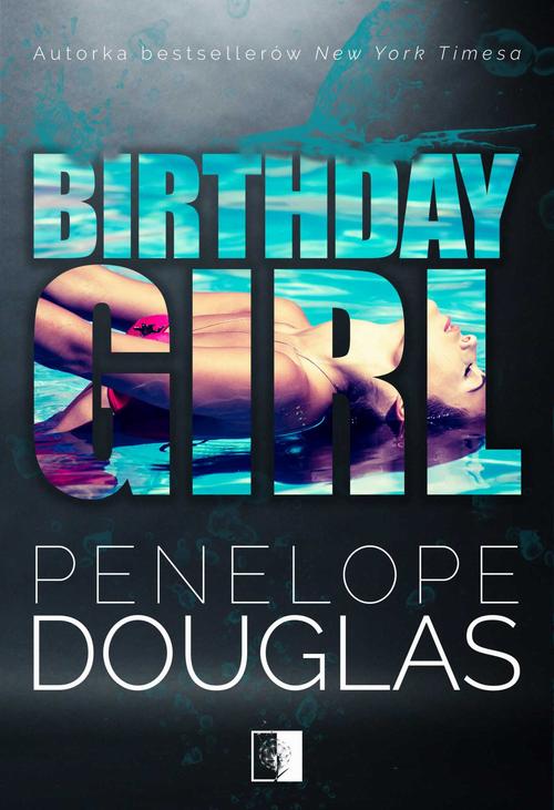 Tytuł: Birthday Girl
Autor: Penelope Douglas
Wydawnictwo: NieZwykłe
Formaty: EPUB, MOBI