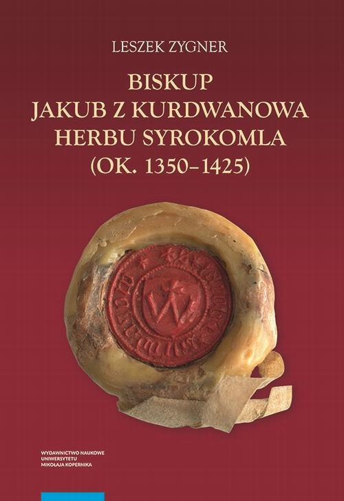 Tytuł: Biskup Jakub z Kurdwanowa herbu Syrokomla (ok. 1350-1425)
Autor: Leszek Zygner
Wydawnictwo: Wydawnictwo Naukowe UMK
Formaty: PDF