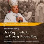 Tytuł: Biskup polski na Siczy kozackiej. Wywiad rzeka z bp. Marianem Buczkiem, emerytowanym ordynariuszem diecezji charkowsko-zaporoskiej
Autor: Włodzimierz Osadczy
Wydawnictwo: Von Borowiecky
Formaty: PDF