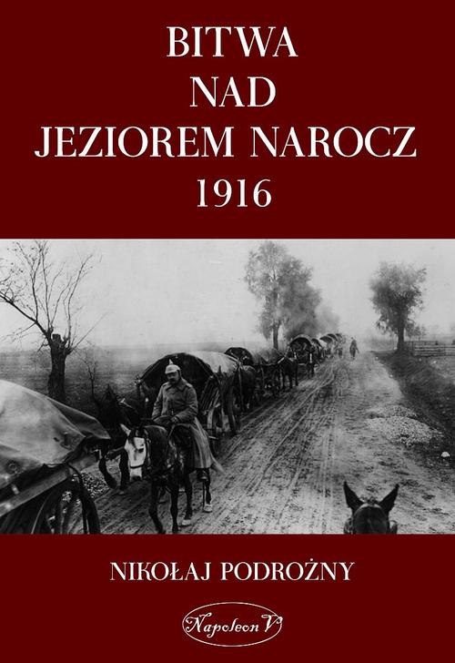 Tytuł: Bitwa nad Jeziorem Narocz 1916
Autor: Nikołaj Podorożny
Wydawnictwo: Napoleon V
Formaty: MOBI, EPUB, PDF