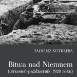 Tytuł: Bitwa nad Niemnem wrzesień-październik 1920 roku
Autor: Tadeusz Kutrzeba
Wydawnictwo: Napoleon V
Formaty: EPUB, MOBI