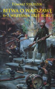 Tytuł: Bitwa o Warszawę 6-7 września 1831 roku
Autor: Tomasz Strzeżek
Wydawnictwo: Napoleon V
Formaty: EPUB, MOBI