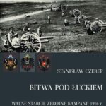 Tytuł: Bitwa pod Łuckiem
Autor: Stanisław Czerep
Wydawnictwo: Napoleon V
Formaty: PDF, MOBI, EPUB