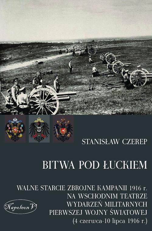 Tytuł: Bitwa pod Łuckiem
Autor: Stanisław Czerep
Wydawnictwo: Napoleon V
Formaty: PDF, MOBI, EPUB
