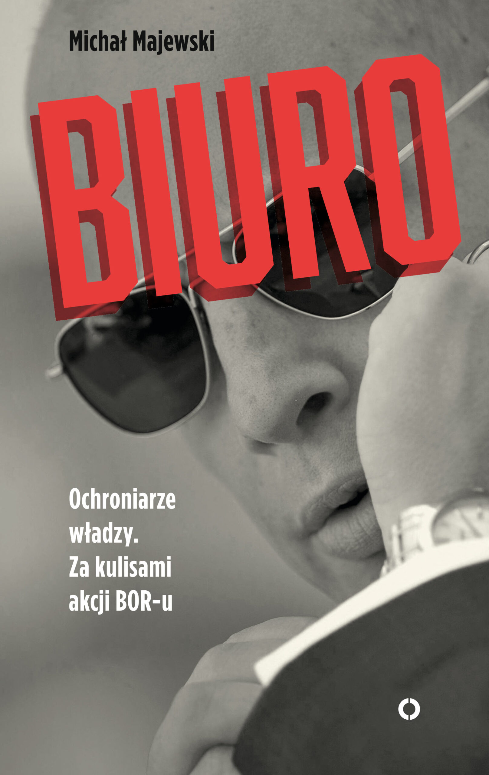 Tytuł: Biuro. Ochroniarze władzy. Za kulisami akcji BOR-u
Autor: Michał Majewski
Wydawnictwo: Czerwone i Czarne
Formaty: EPUB, MOBI