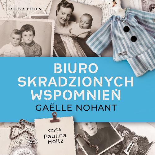 Tytuł: BIURO SKRADZIONYCH WSPOMNIEŃ
Autor: Gaëlle Nohant
Wydawnictwo: Albatros
Formaty: MP3