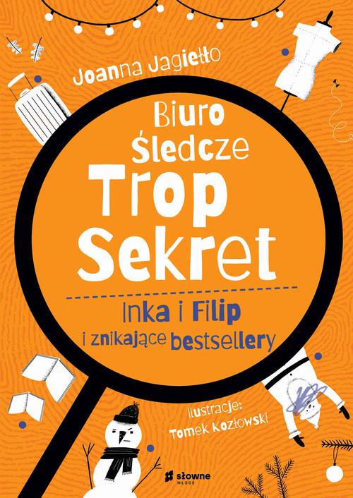 Tytuł: Biuro Śledcze Trop Sekret. Inka i Filip i znikające bestsellery
Autor: Joanna Jagiełło
Wydawnictwo: Słowne
Formaty: MOBI, EPUB