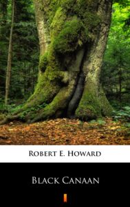 Tytuł: Black Canaan
Autor: Robert E. Howard
Wydawnictwo: KtoCzyta.pl
Formaty: EPUB, MOBI