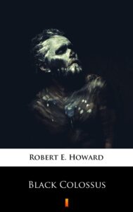 Tytuł: Black Colossus
Autor: Robert E. Howard
Wydawnictwo: KtoCzyta.pl
Formaty: EPUB, MOBI