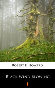 Tytuł: Black Wind Blowing
Autor: Robert E. Howard
Wydawnictwo: KtoCzyta.pl
Formaty: EPUB, MOBI