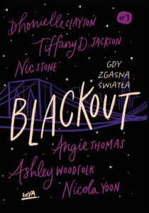 Tytuł: Blackout. Gdy zgasną światła
Autor: Dhonielle Clayton, Tiffany D. Jackson, Nic Stone, Angie Thomas, in.
Wydawnictwo: BeYA
Formaty: EPUB, PDF, MOBI