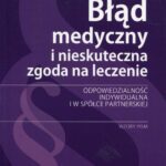 Tytuł: Błąd medyczny i nieskuteczna zgoda na leczenie
Autor: Anna Borysewicz
Wydawnictwo: PZWL
Formaty: EPUB, MOBI