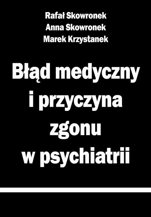Tytuł: Błąd medyczny i przyczyna zgonu w psychiatrii
Autor: Praca zbiorowa
Wydawnictwo: Silva Rerum
Formaty: PDF, EPUB, MOBI