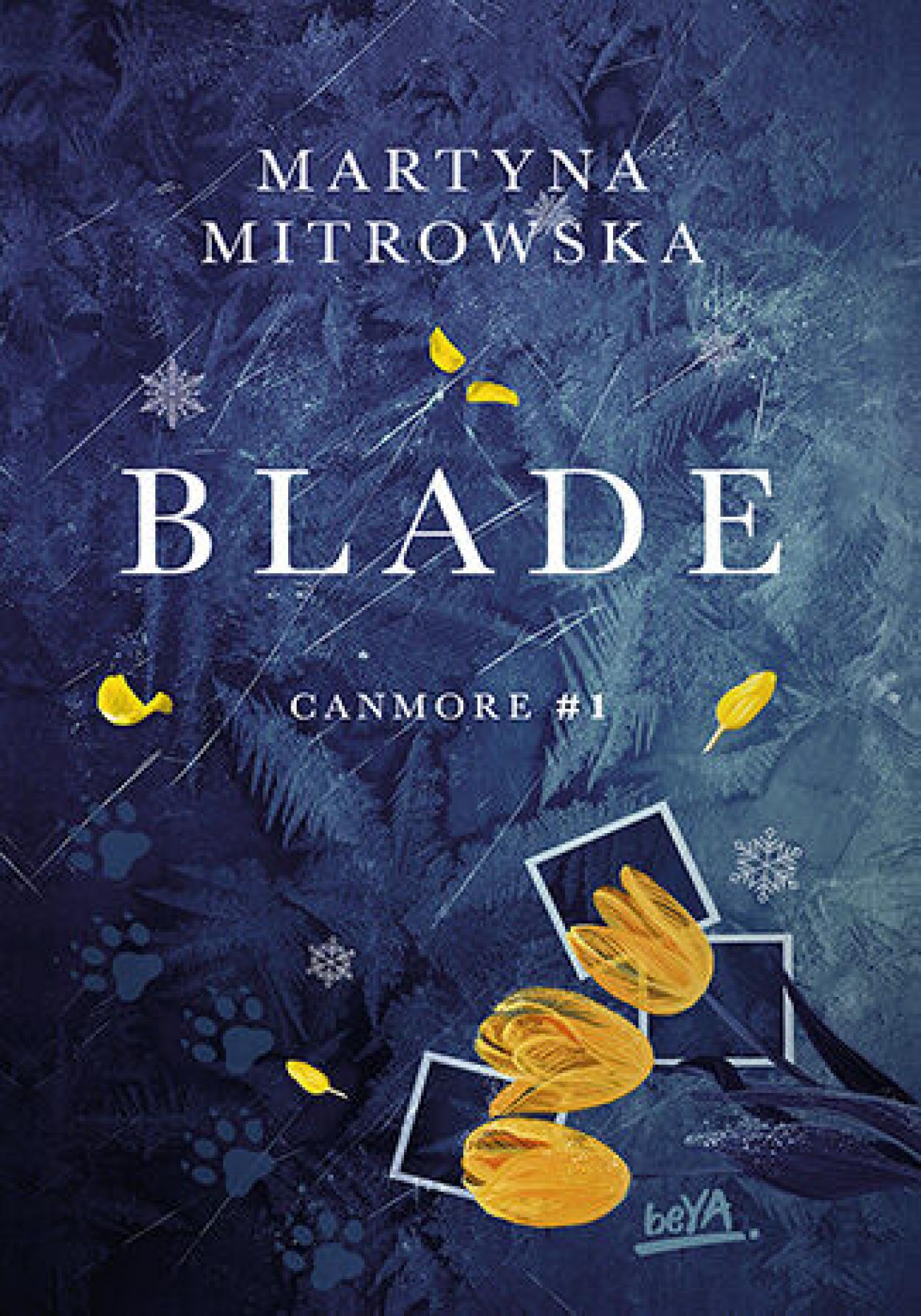 Tytuł: Blade. Canmore #1
Autor: Martyna Mitrowska
Wydawnictwo: BeYA
Formaty: EPUB, PDF, MOBI