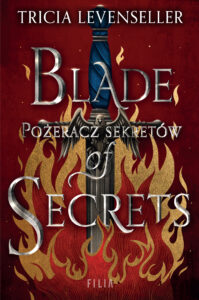 Tytuł: Blade of Secrets. Pożeracz sekretów
Autor: Tricia Levenseller
Wydawnictwo: FILIA
Formaty: EPUB, MOBI