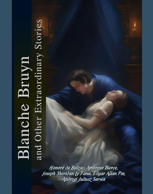 Tytuł: Blanche Bruyn – The Succubus and Other Extraordinary Stories
Autor: Anthology
Wydawnictwo: Armoryka
Formaty: EPUB, MOBI