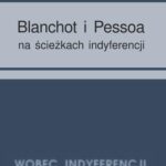 Tytuł: Blanchot i Pessoa na ścieżkach indyferencji
Autor: Piotr Orlik
Wydawnictwo: Uniwersytet im.Adama Mickiewicza w Poznaniu
Formaty: PDF
