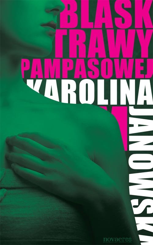 Tytuł: Blask trawy pampasowej
Autor: Karolina Janowska
Wydawnictwo: Novae Res
Formaty: EPUB