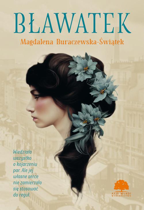 Tytuł: Bławatek
Autor: Magdalena Buraczewska-Świątek
Wydawnictwo: Storybox
Formaty: EPUB, MOBI, PDF