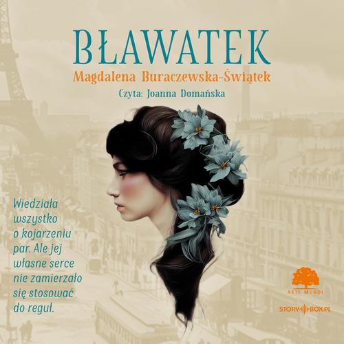 Tytuł: Bławatek
Autor: Magdalena Buraczewska-Świątek
Wydawnictwo: Storybox
Formaty: MP3