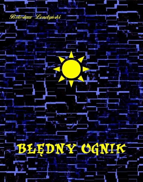 Tytuł: Błędny ognik i inne baśnie
Autor: Bolesław Londyński
Wydawnictwo: Armoryka
Formaty: EPUB, MOBI