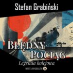 Tytuł: Błędny pociąg
Autor: Stefan Grabiński
Wydawnictwo: Wrota Wyobraźni
Formaty: MP3