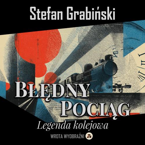 Tytuł: Błędny pociąg
Autor: Stefan Grabiński
Wydawnictwo: Wrota Wyobraźni
Formaty: MP3