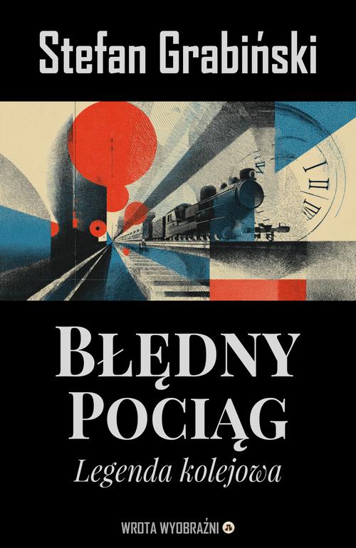 Tytuł: Błędny pociąg
Autor: Stefan Grabiński
Wydawnictwo: Wrota Wyobraźni
Formaty: PDF, EPUB, MOBI