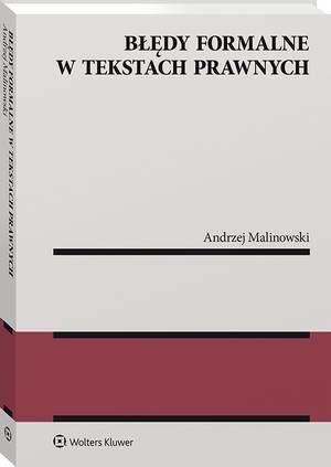Tytuł: Błędy formalne w tekstach prawnych
Autor: Andrzej Malinowski
Wydawnictwo: Wolters Kluwer
Formaty: PDF