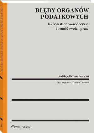 Tytuł: Błędy organów podatkowych a prawa podatnika. Jak kwestionować decyzje i bronić swoich praw
Autor: Dariusz Zalewski, Piotr Wąsowski
Wydawnictwo: Wolters Kluwer
Formaty: PDF
