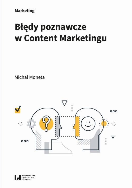 Tytuł: Błędy poznawcze w Content Marketingu
Autor: Michał Moneta
Wydawnictwo: Wydawnictwo Uniwersytetu Łódzkiego
Formaty: PDF