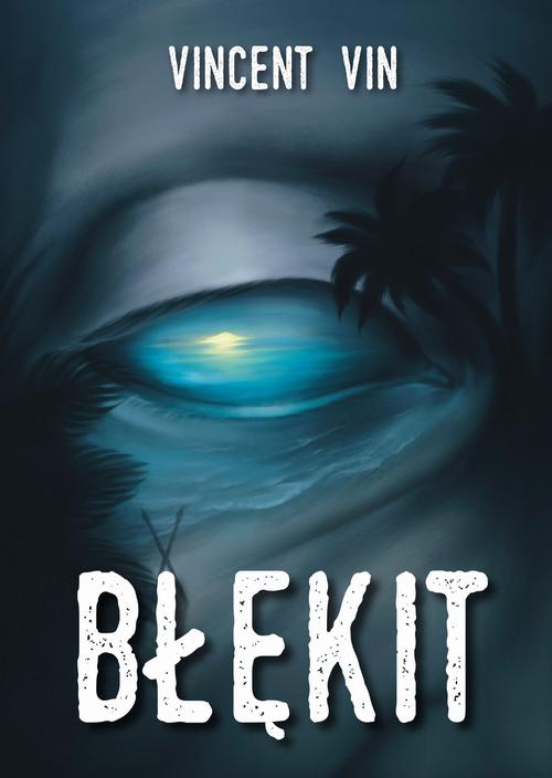 Tytuł: Błękit
Autor: Vincent Vin
Wydawnictwo: Borgis
Formaty: EPUB, MOBI