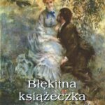 Tytuł: Błękitna książeczka Wzruszająca opowieść o miłości
Autor: Waleria Marrene-Morzkowska
Wydawnictwo: Armoryka
Formaty: EPUB, MOBI