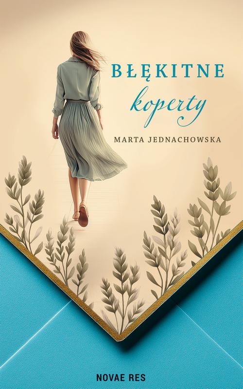 Tytuł: Błękitne koperty
Autor: Marta Jednachowska
Wydawnictwo: Novae Res
Formaty: EPUB, MOBI